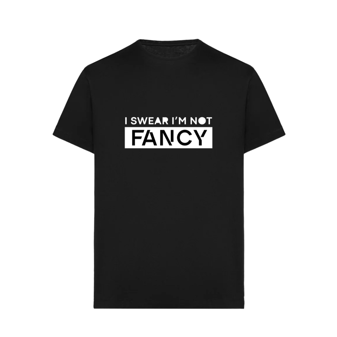 I Swear I’m Not Fancy Signature T-Shirt (Unisex)